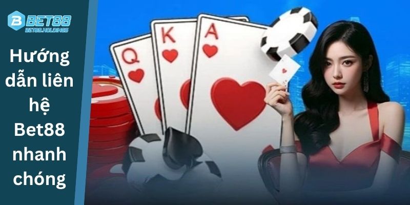 Hướng dẫn liên hệ Bet88 nhanh chóng
