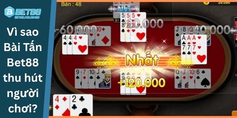 Bài Tấn Bet88 thu hút người chơi