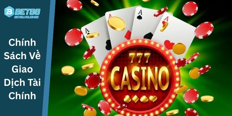 Chính Sách Về Giao Dịch Tài Chính