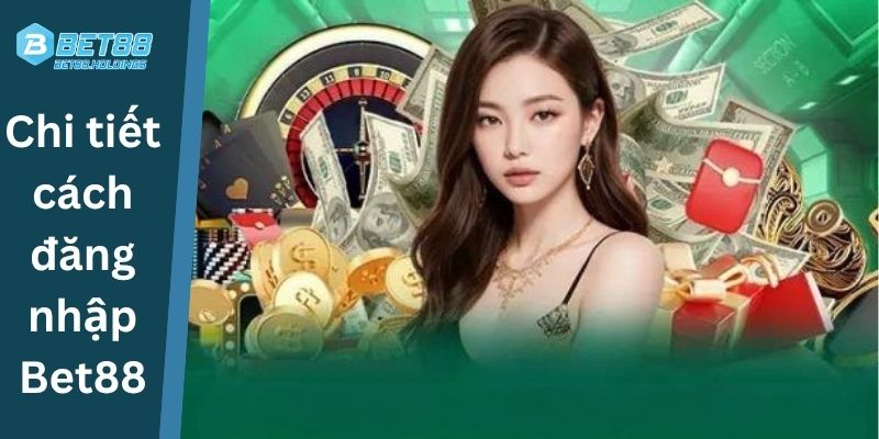 Chi tiết cách đăng nhập Bet88