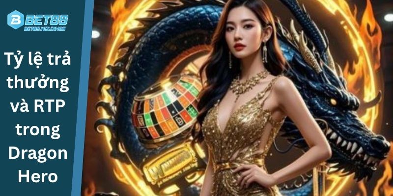 Tỷ lệ trả thưởng và RTP trong Dragon Hero
