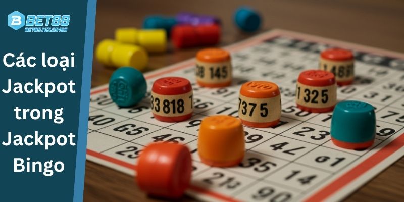 Các loại Jackpot trong Jackpot Bingo