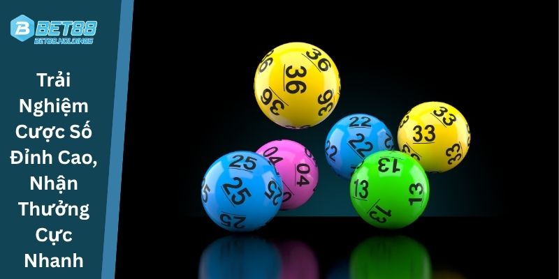 Trải Nghiệm Cược Số Đỉnh Cao, Nhận Thưởng Cực Nhanh