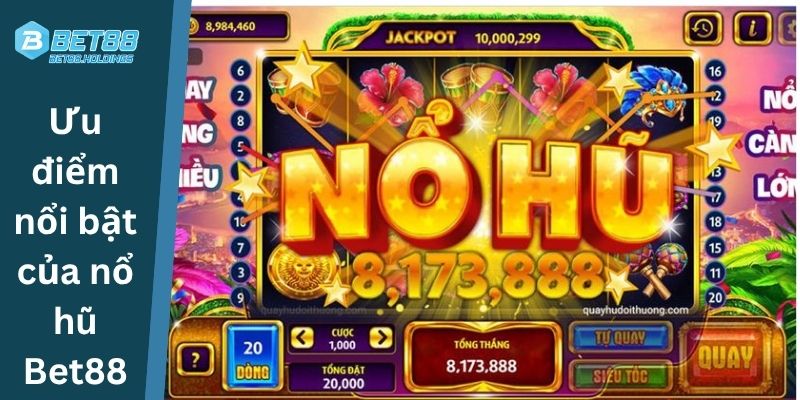 Ưu điểm nổi bật của nổ hũ Bet88