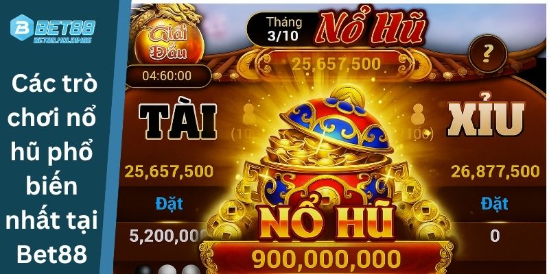 Các trò chơi nổ hũ phổ biến nhất tại Bet88
