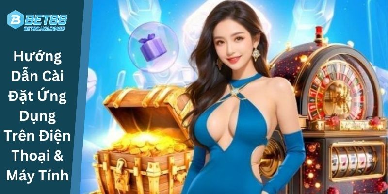 Hướng Dẫn Cài Đặt Ứng Dụng Trên Điện Thoại & Máy Tính